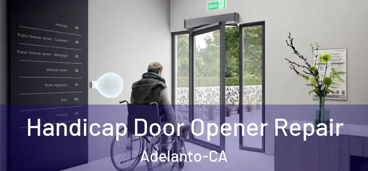  Handicap Door Opener Repair Adelanto-CA